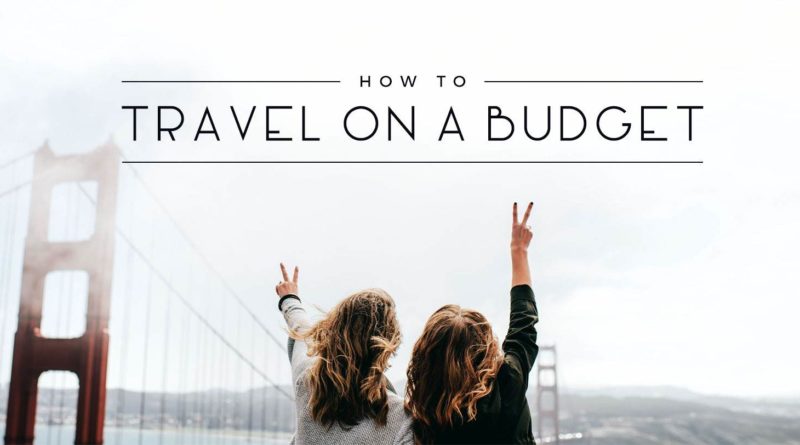 Tips for Making Traveling More Affordable